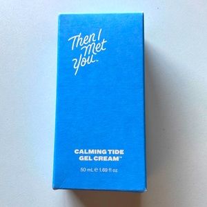 Then I Met You Calming Tide Gel Cream